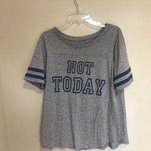 Grey “not today” Shirt